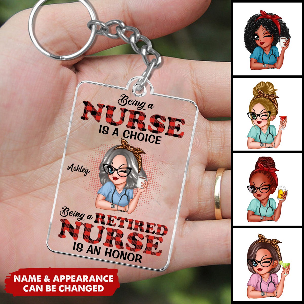 Being A Nurse Is A Choice, Being A Retired Nurse Is An Honor Personalized Keychain