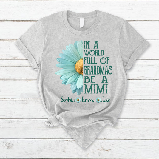 In a World Full Of Grandmas Be A Mimi Personalized T-Shirt