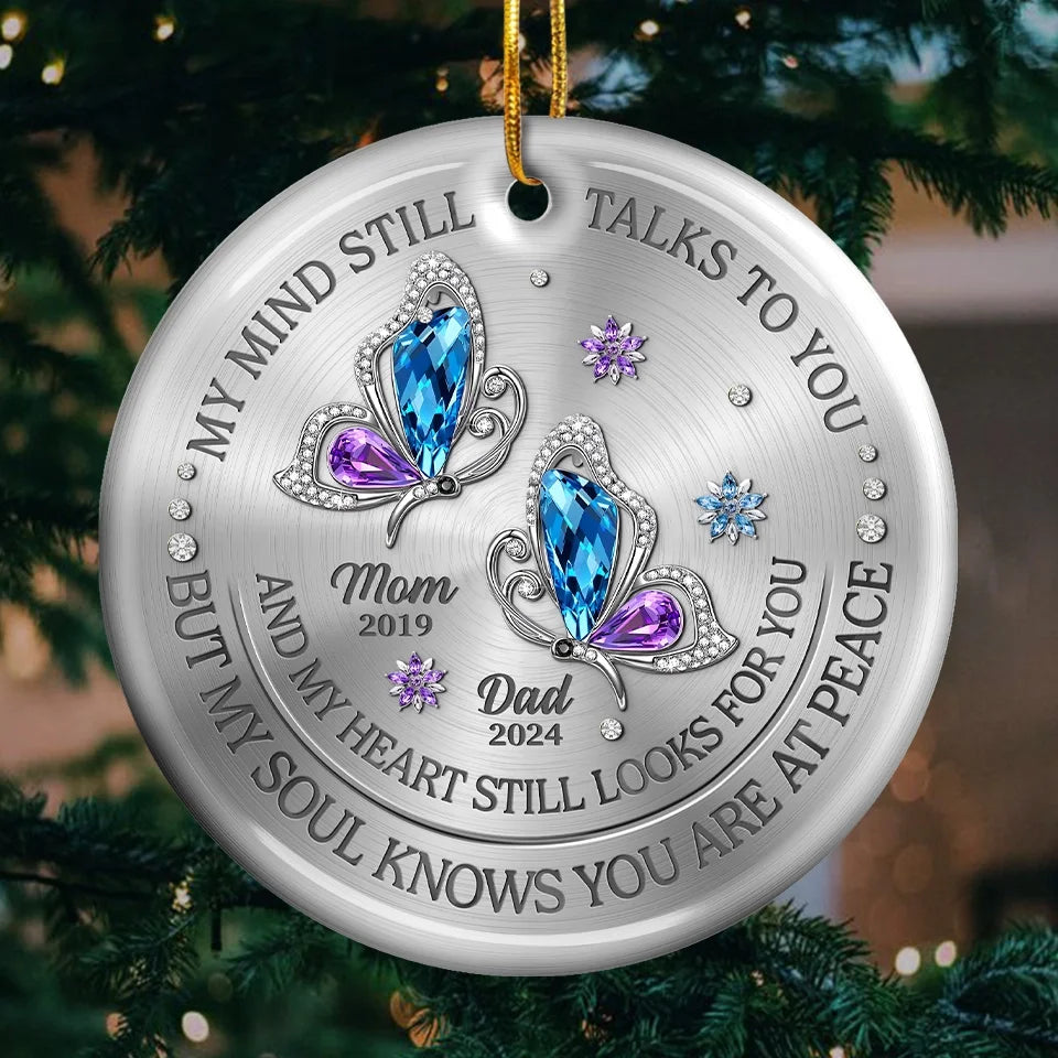 My Mind Still Talks To You And My Heart Still Looks For You - Memorial Personalized Custom Ornament