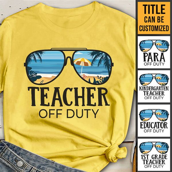 Teacher Off Duty - Summer Personalized Custom Unisex T-shirt