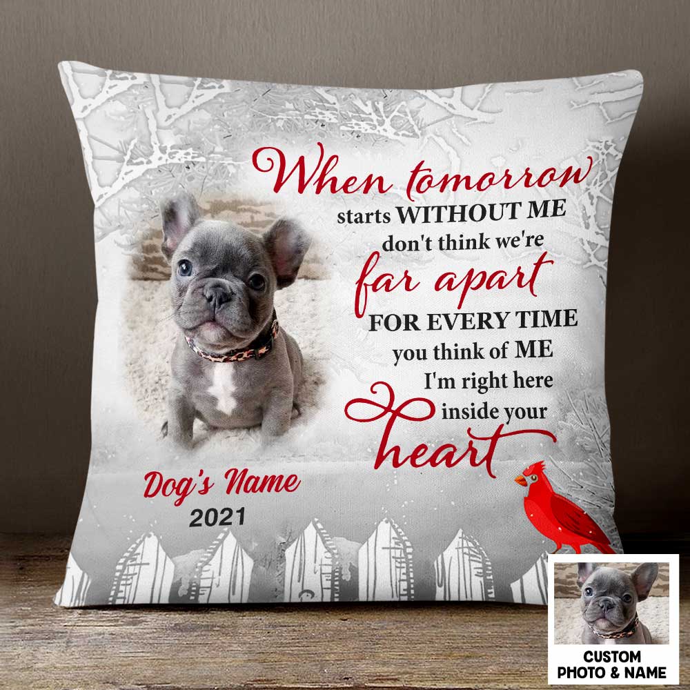 Personalized Memorial Pillowcase, Dog Memo Photo When Tomorrow Starts Without Me