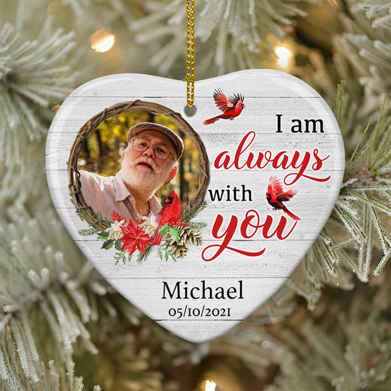 I Am Always With You, Memorial Gift, Custom Photo Gift Ornament (Porcelain)