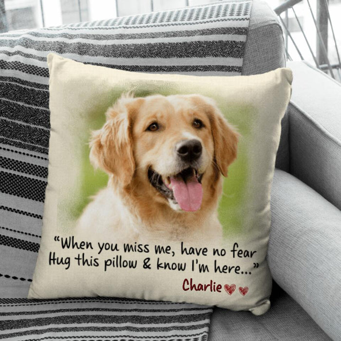 When You Miss Me Have No Fear Hug This Pillow & Know I'm Here Personalized Pillowcase