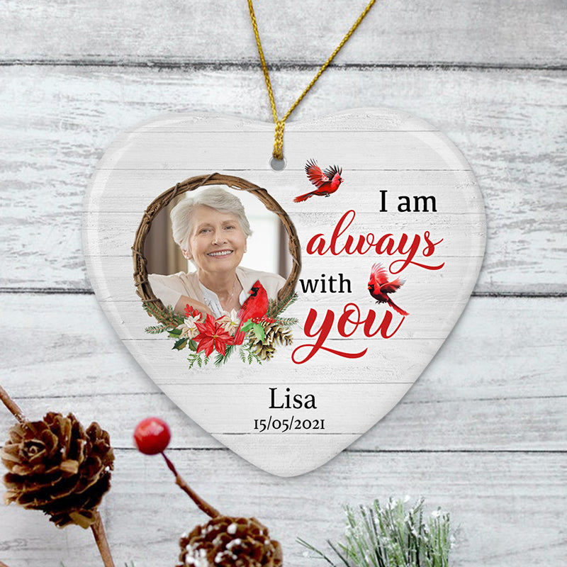 I Am Always With You, Memorial Gift, Custom Photo Gift Ornament (Porcelain)