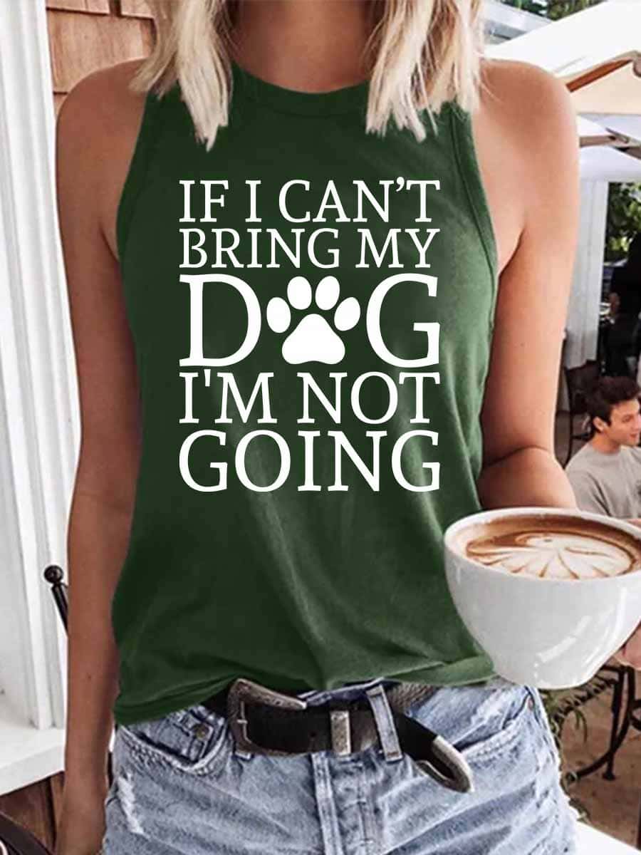 Women's If I Can't Bring My Dog I'm Not Going Tank Top