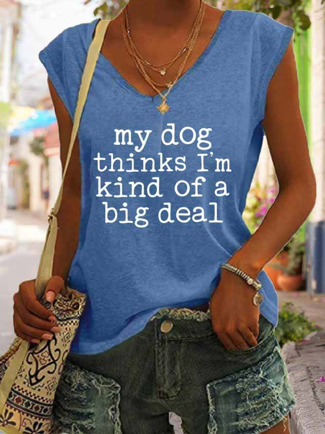 Women's My Dog Thinks I'm Kind of A Big Deal Tank Top