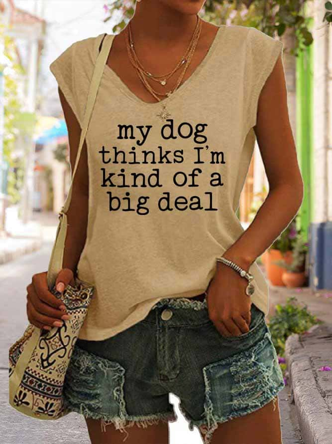 Women's My Dog Thinks I'm Kind of A Big Deal Tank Top