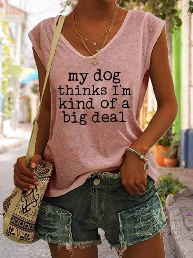 Women's My Dog Thinks I'm Kind of A Big Deal Tank Top