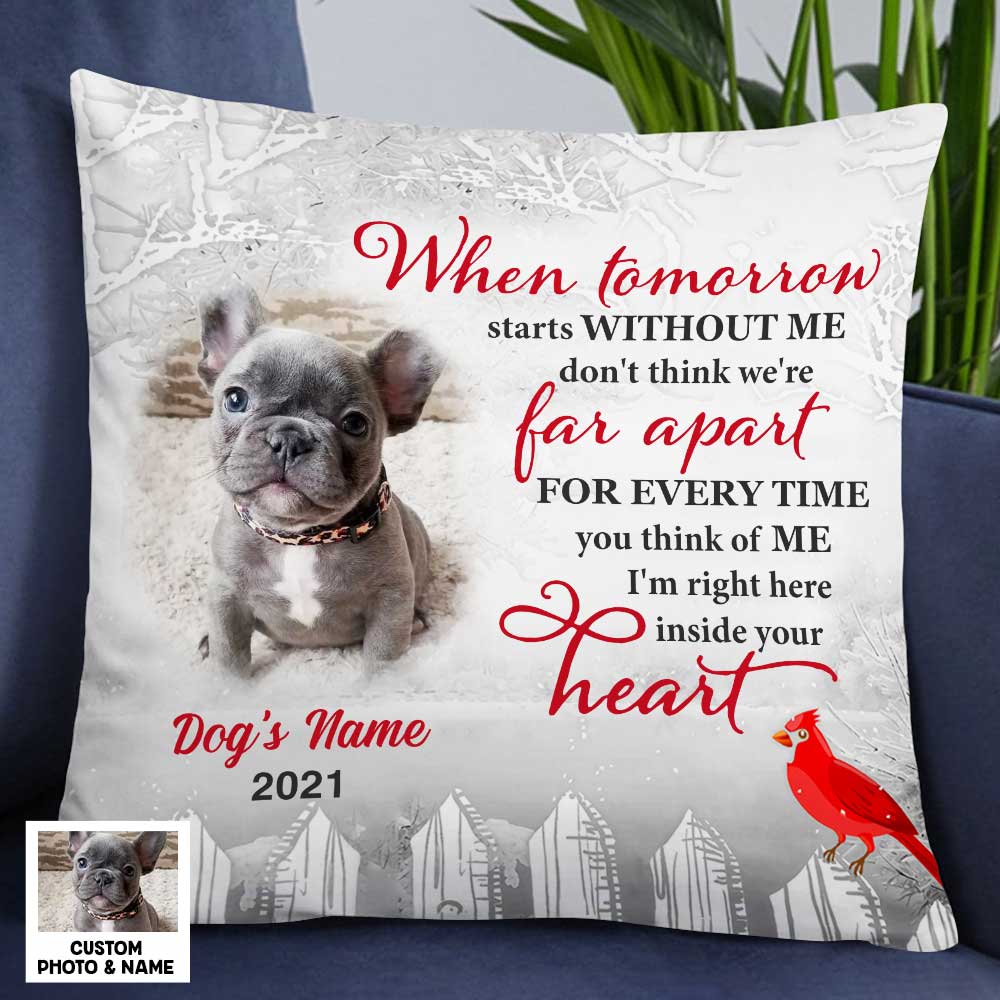 Personalized Memorial Pillowcase, Dog Memo Photo When Tomorrow Starts Without Me