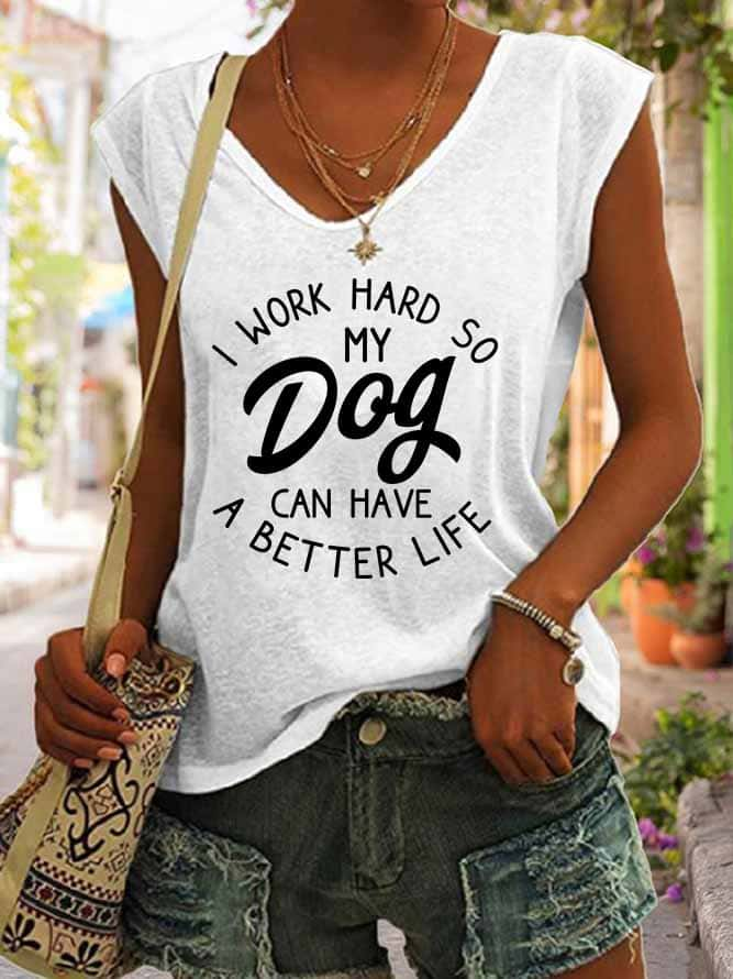 Women's I Work Hard So My Dog Can Have A Better Life Tank Top