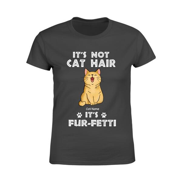 It's Not Cat Hair It's Fur-Fetti Personalized T-shirt