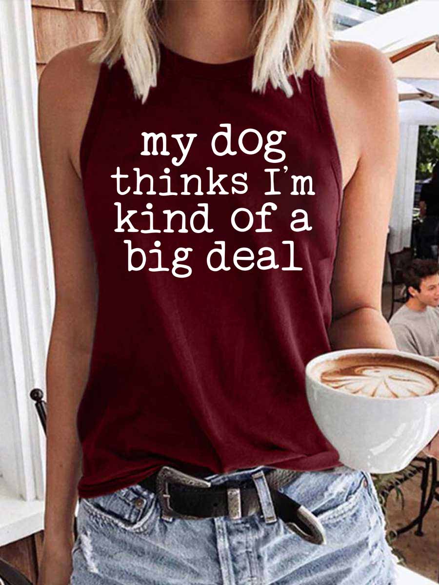 Women's My Dog Thinks I'm Kind of A Big Deal Tank Top