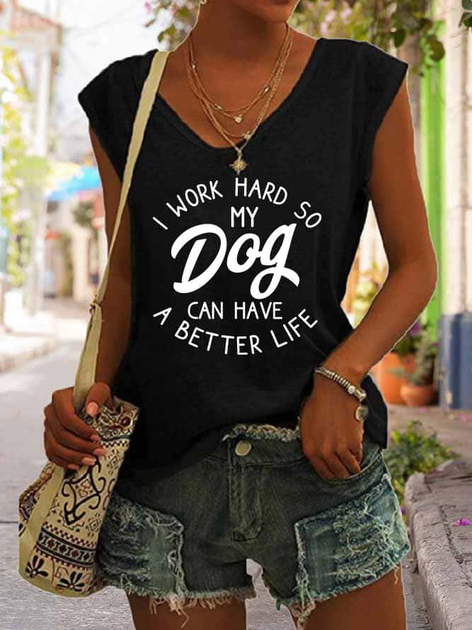 Women's I Work Hard So My Dog Can Have A Better Life Tank Top