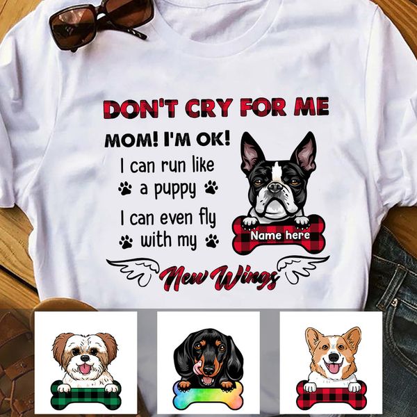 Dog Memorial Don't Cry For Me Mom T Shirt, Personalized Gifts for Dog Lovers