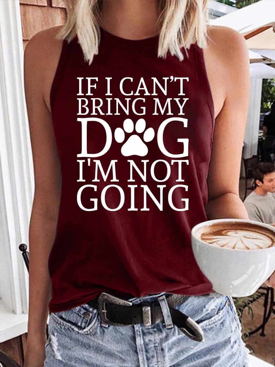 Women's If I Can't Bring My Dog I'm Not Going Tank Top